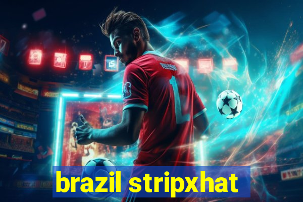 brazil stripxhat